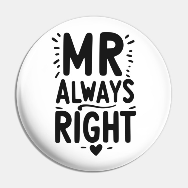 Mr Always Right Pin by Frank Ring