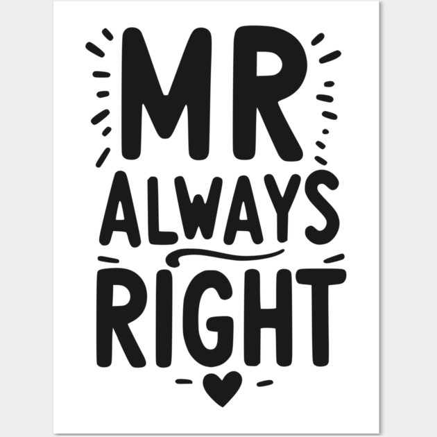 Mr Always Right Wall Art by Frank Ring