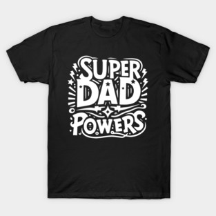 Super Dad Powers T-Shirt