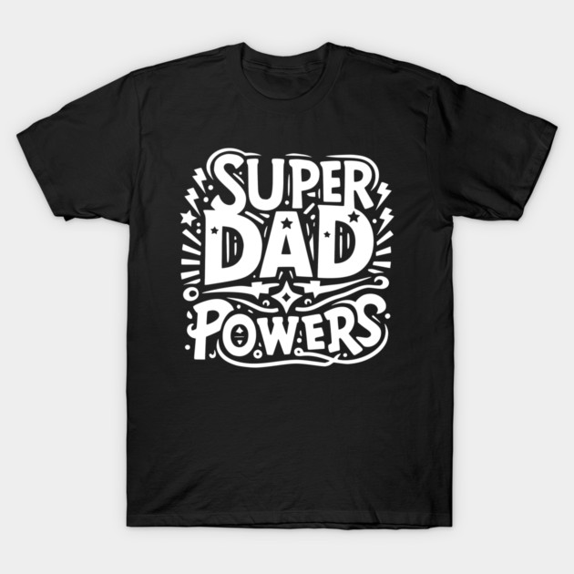 Super Dad Powers T-Shirt by Frank Ring