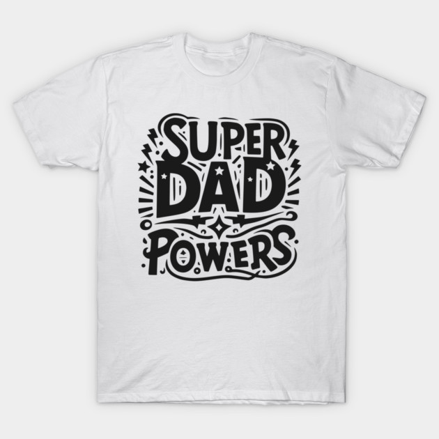Super Dad Powers T-Shirt by Frank Ring