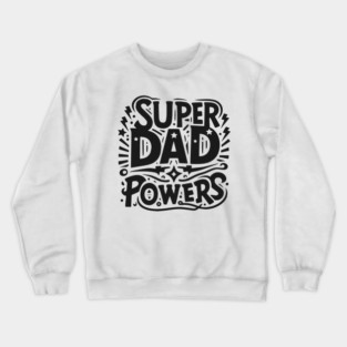 Super Dad Powers Crewneck Sweatshirt