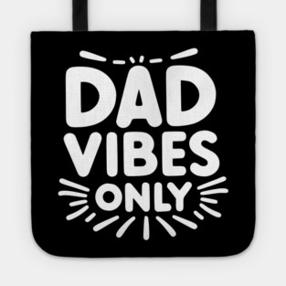 Dad Vibes Only Tote