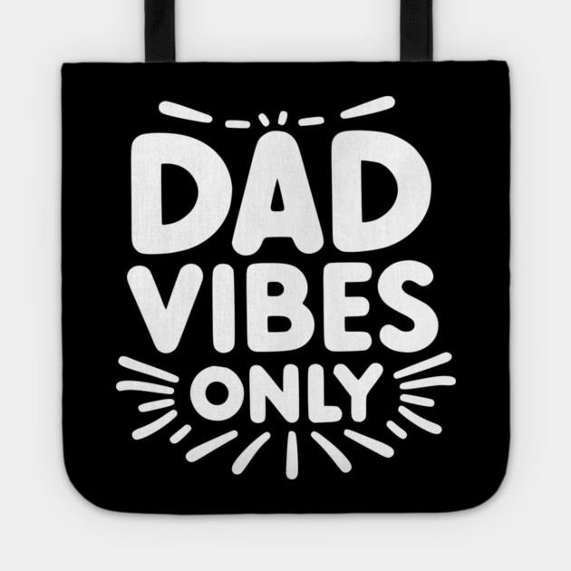 Dad Vibes Only Tote by Frank Ring