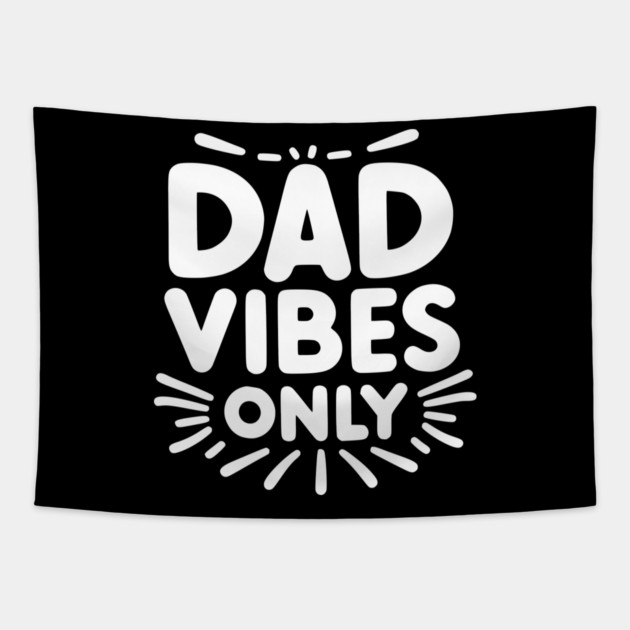 Dad Vibes Only Tapestry by Frank Ring