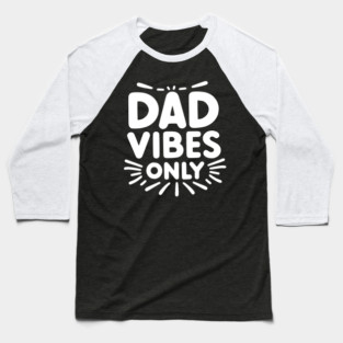 Dad Vibes Only Baseball T-Shirt