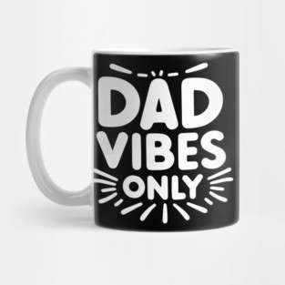 Dad Vibes Only Mug