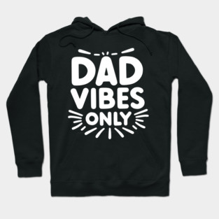 Dad Vibes Only Hoodie