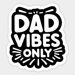 Dad Vibes Only Magnet
