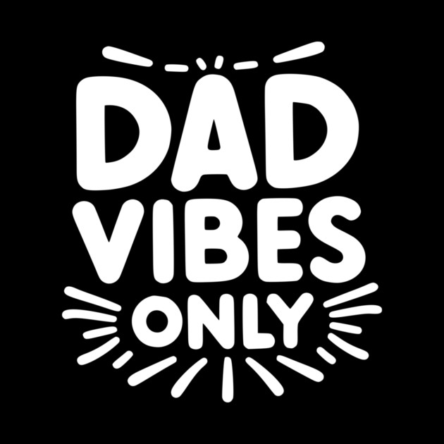 Dad Vibes Only by Frank Ring