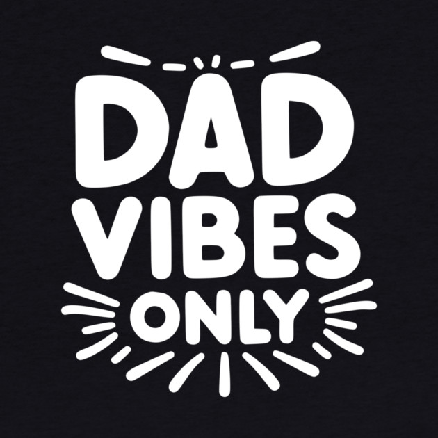 Dad Vibes Only by Frank Ring