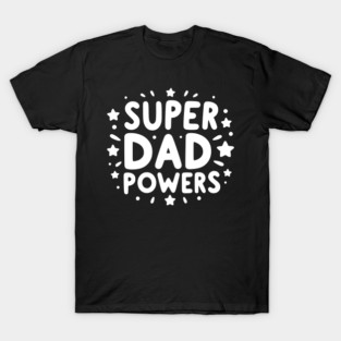 Super Dad Powers T-Shirt