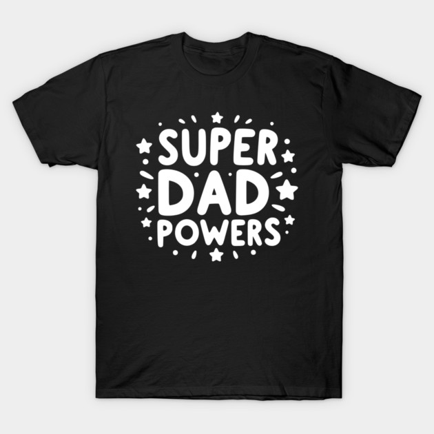 Super Dad Powers T-Shirt by Frank Ring