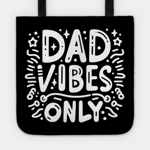 Dad Vibes Only Tote by Frank Ring