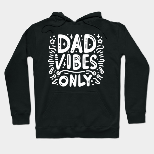 Dad Vibes Only Hoodie by Frank Ring