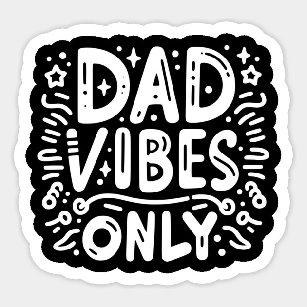 Dad Vibes Only Sticker by Frank Ring