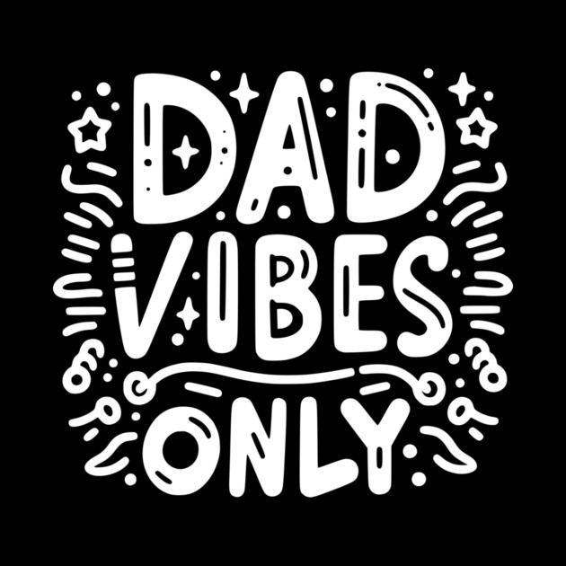 Dad Vibes Only by Frank Ring