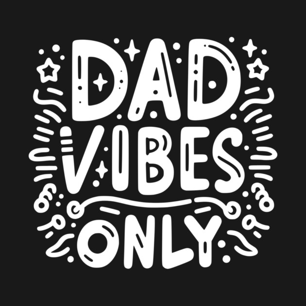 Dad Vibes Only by Frank Ring