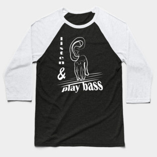 listen and play Bass Guitar Player Music Gift Baseball T-Shirt