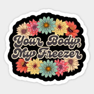 Your Body, My Freezer Sticker