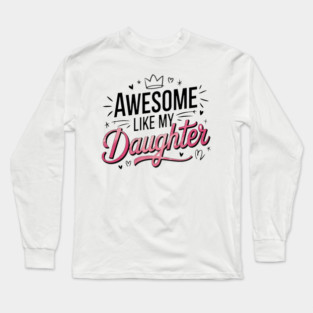 Awesome Like My Daughter Long Sleeve T-Shirt
