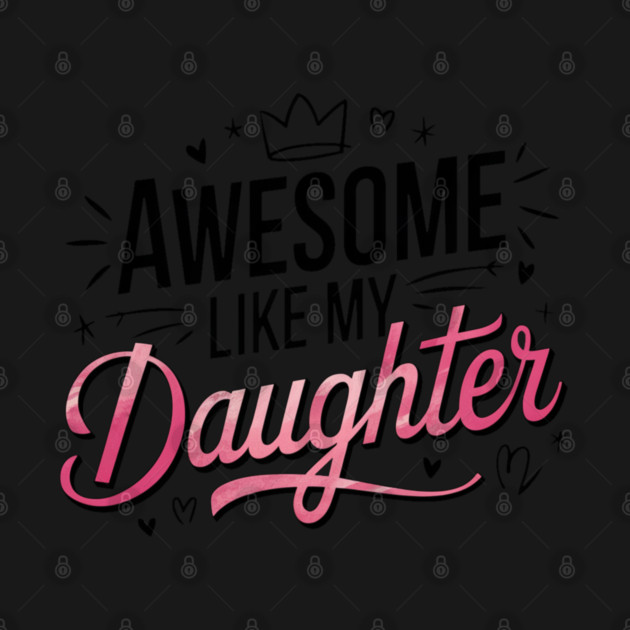 Awesome Like My Daughter by Pixel Threads 