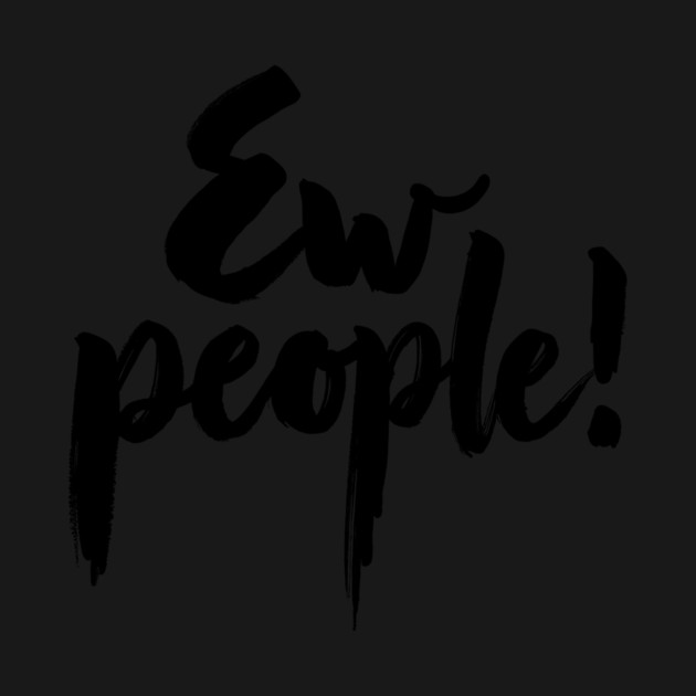 Ew people by CreativeSage