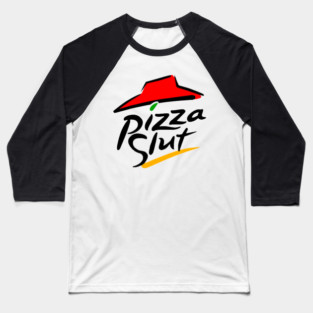 Pizza Slut Pizza Shirt! Baseball T-Shirt
