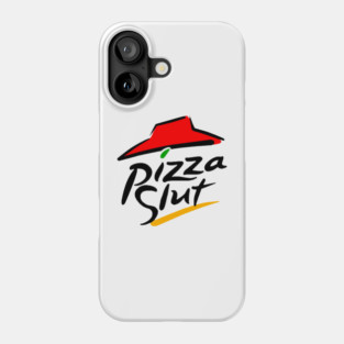 Pizza Slut Pizza Shirt! Phone Case