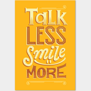 Talk Less Smile More Posters and Art