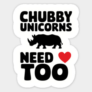 Chubby Unicorns Need Love Too Body Positivity Sarcasm Magnet