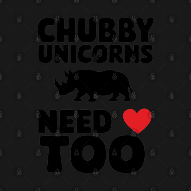 Chubby Unicorns Need Love Too Body Positivity Sarcasm by Anticorporati
