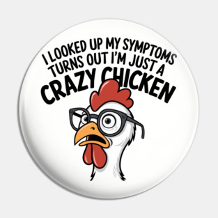 Crazy Chicken Funny Symptoms Silly Saying Pin