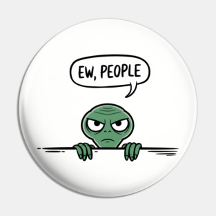 Sarcastic Introvert Vibes "Ew, People" Pin