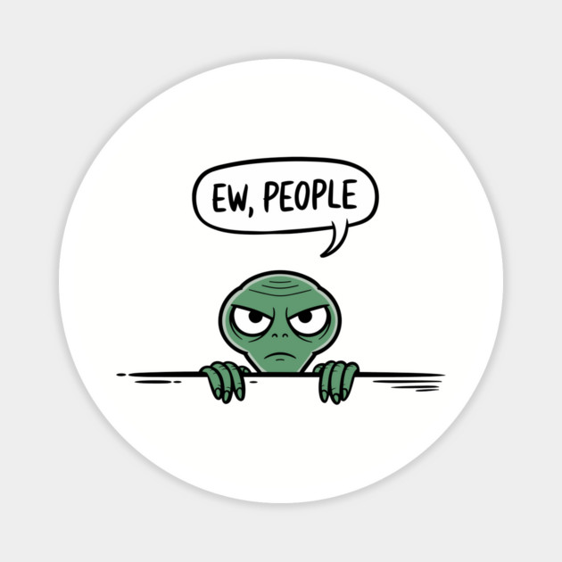 Sarcastic Introvert Vibes "Ew, People" Magnet by Anticorporati