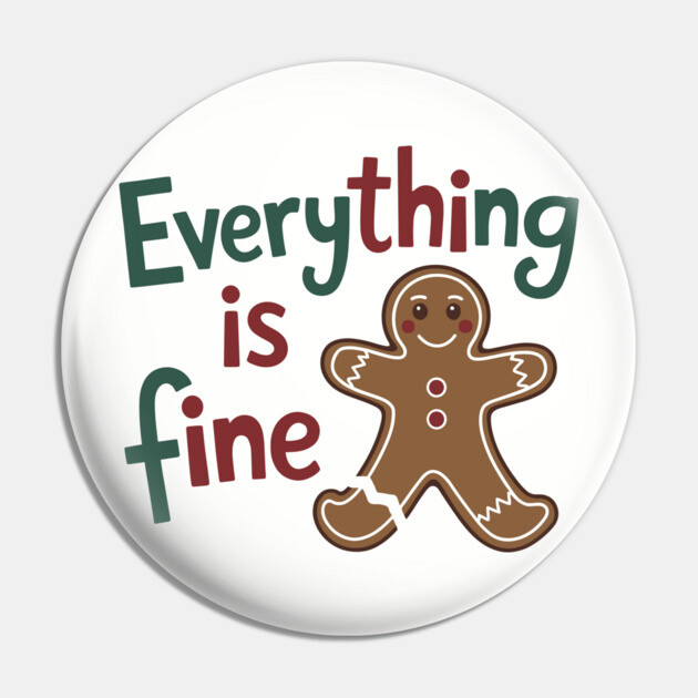 Sarcastic Gingerbread Man "Everything Is Fine" Christmas Mishap Pin by Anticorporati