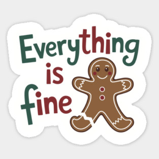 Sarcastic Gingerbread Man "Everything Is Fine" Christmas Mishap Magnet