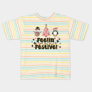Feelin' Festive! Kids T-Shirt