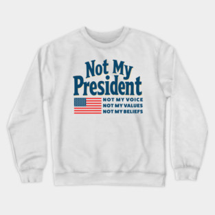 not-my-president Crewneck Sweatshirt