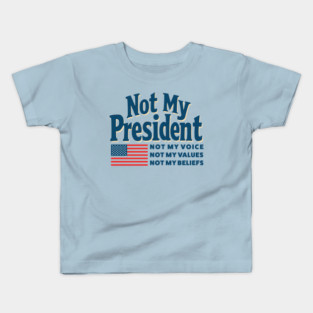 not-my-president Kids T-Shirt
