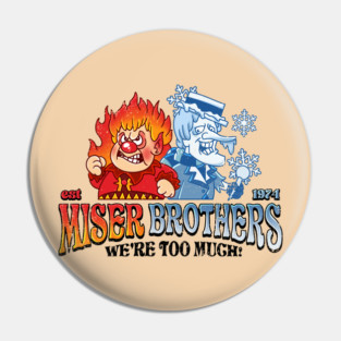 Miser Brothers Christmas We're Too Much Pin