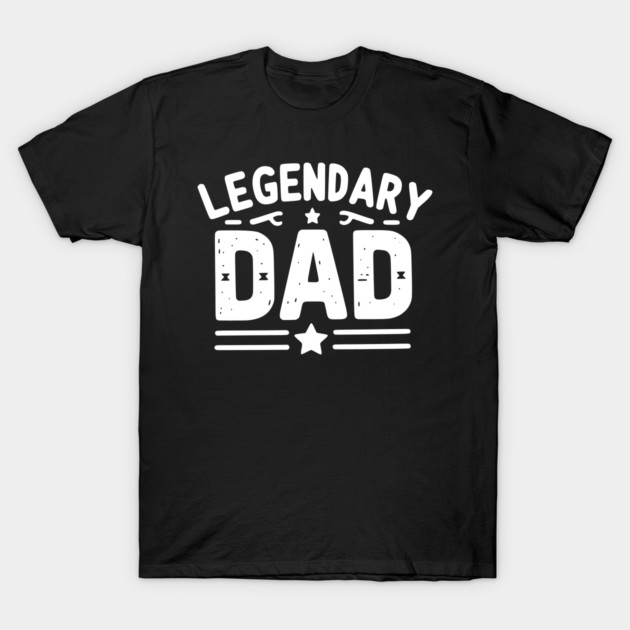 Legendary Dad T-Shirt by Frank Ring
