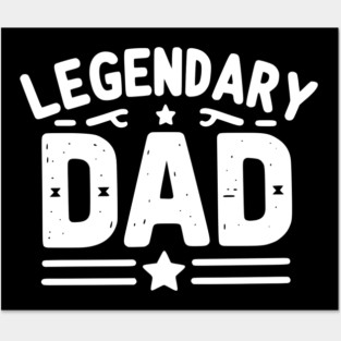 Legendary Dad Posters and Art