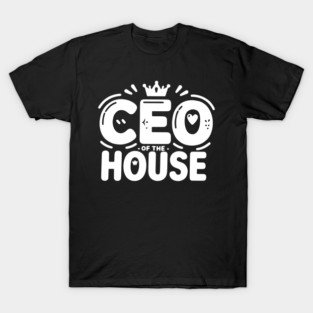 CEO of the House T-Shirt