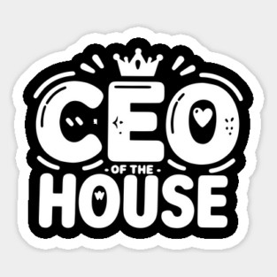 CEO of the House Sticker