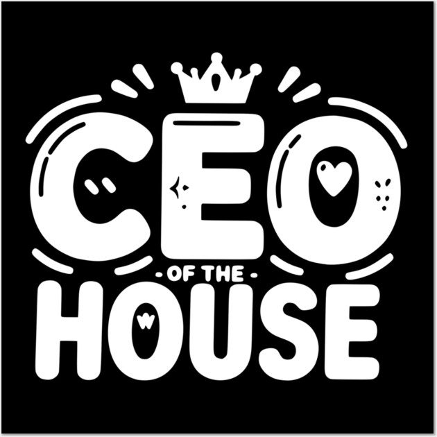 CEO of the House Wall Art by Frank Ring