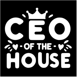 CEO of the House Posters and Art