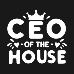 CEO of the House T-Shirt