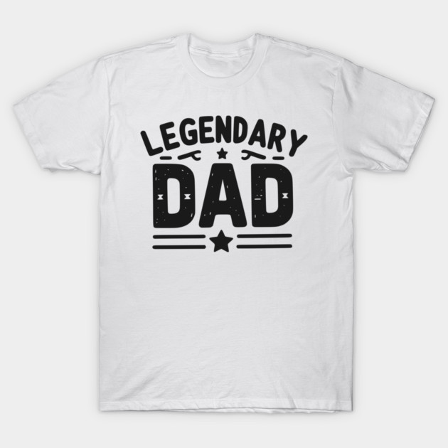 Legendary Dad T-Shirt by Frank Ring