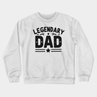 Legendary Dad Crewneck Sweatshirt